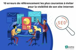 10 erreurs SEO à éviter pour la visibilité de son site e-commerce