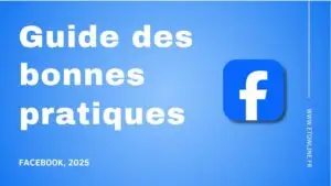 Guide des bonnes pratiques Facebook 2025