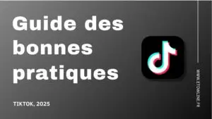 Guide des bonnes pratiques TikTok 2025