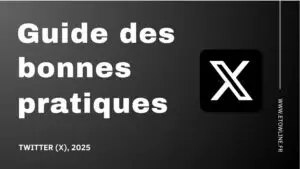 Guide des bonnes pratiques Twitter X 2025