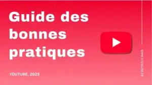 Guide des bonnes pratiques YouTube 2025