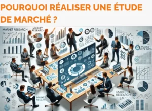 Pourquoi réaliser une étude de marché