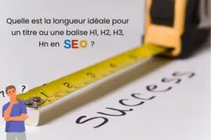 quelle est la longueur idéale pour un titre ou une balise H1, H2, H3, Hn en SEO